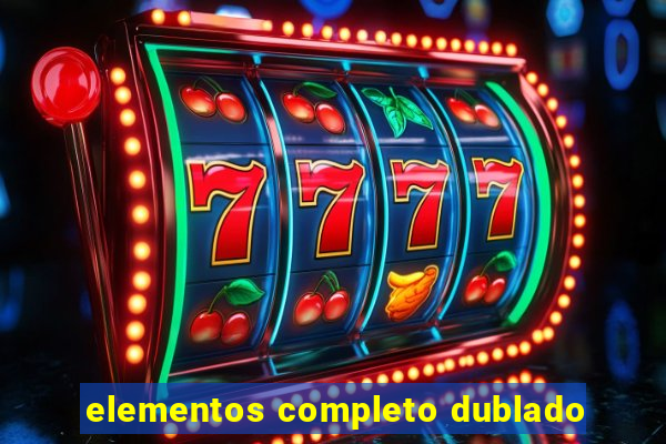 elementos completo dublado